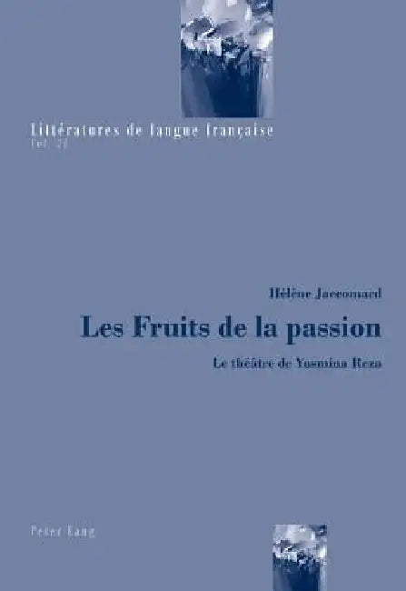 Les Fruits de la passion: Le théâtre de Yasmina Reza by Hélène Jaccomard