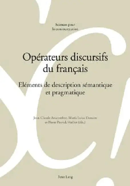 Opérateurs discursifs du français: Eléments de description sémantique et pragmatique by Jean-Claude Anscombre