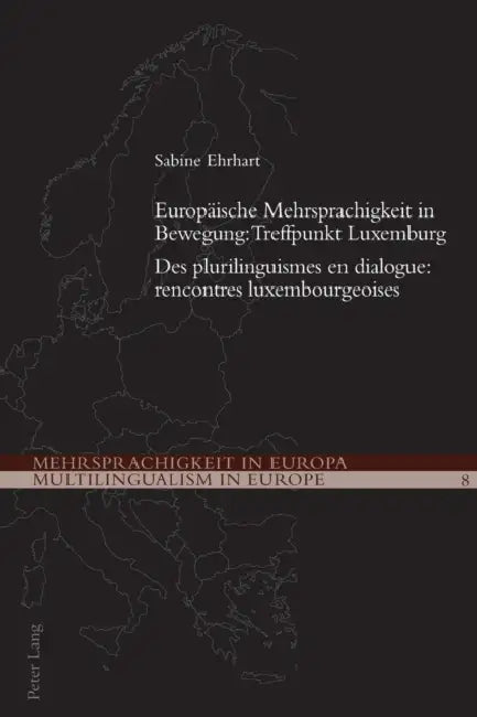 Europaeische Mehrsprachigkeit in Bewegung: Treffpunkt Luxemburg- Des plurilinguismes en dialogue: rencontres luxembourgeoises: Des plurilinguismes en by Demeter Michael Ikonomu, Ernst Kretschmer, Gérald Schlemminger