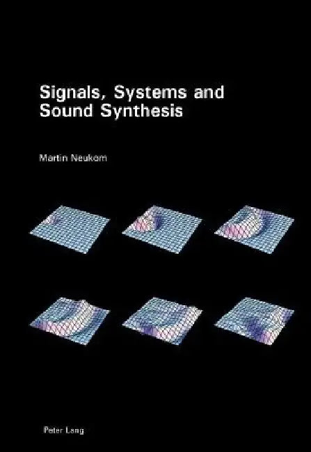 Signals, Systems and Sound Synthesis [With CDROM] by Martin Neukom