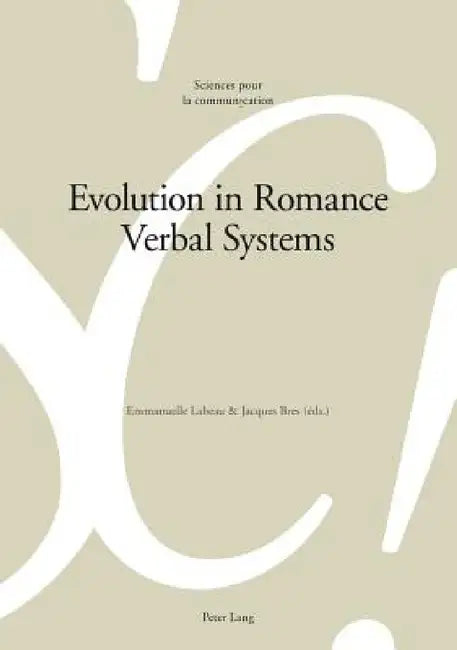 Evolution in Romance Verbal Systems by Emmanuelle Labeau, Jacques Bres
