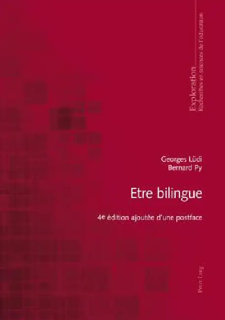 Etre Bilingue: 4 E Édition Ajoutée d'Une Postface by Bernard Schneuwly, Georges Lüdi, Bernard Py