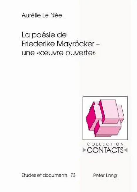 La poésie de Friederike Mayröcker - une « oeuvre ouverte » by Aurélie Le Née