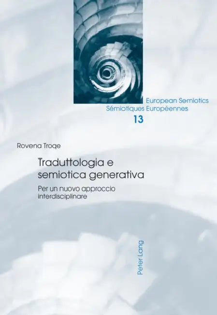 Traduttologia E Semiotica Generativa: Per un Nuovo Approccio Interdisciplinare by Per Aage Brandt, Wolfgang Wildgen, Barend Van Heusden