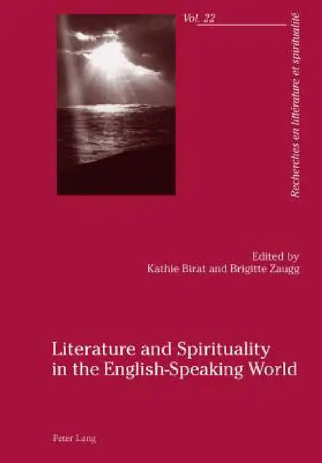 Literature and Spirituality in the English-Speaking World by Alain Cullière, Kathie Birat, Brigitte Zaugg