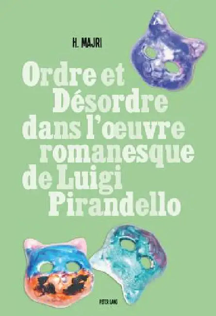 Ordre et désordre dans l'oeuvre romanesque de Luigi Pirandello by Hanane Majri