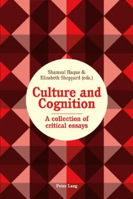 Culture and Cognition: A Collection of Critical Essays by Shamsul Haque, Elizabeth Sheppard