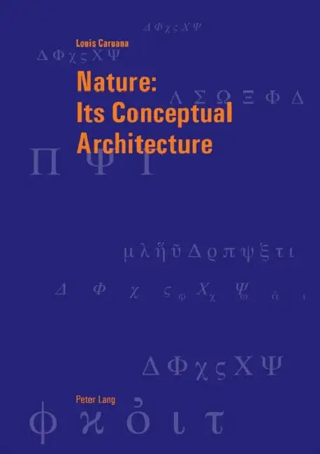 Nature: Its Conceptual Architecture by Martin Bondeli, Louis Caruana