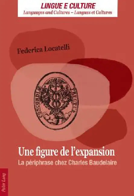 Une figure de l'expansion: La périphrase chez Charles Baudelaire by Federica Locatelli
