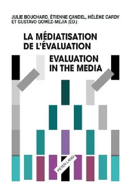 La médiatisation de l'évaluation Evaluation in the Media by Julie Bouchard