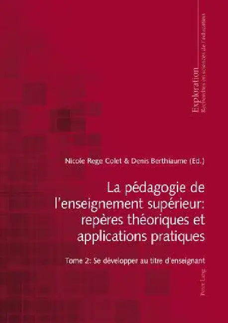 La pédagogie de l'enseignement supérieur: repères théoriques et applications pratiques: Tome 2: Se développer au titre d'enseignant by Felouzis, Georges
