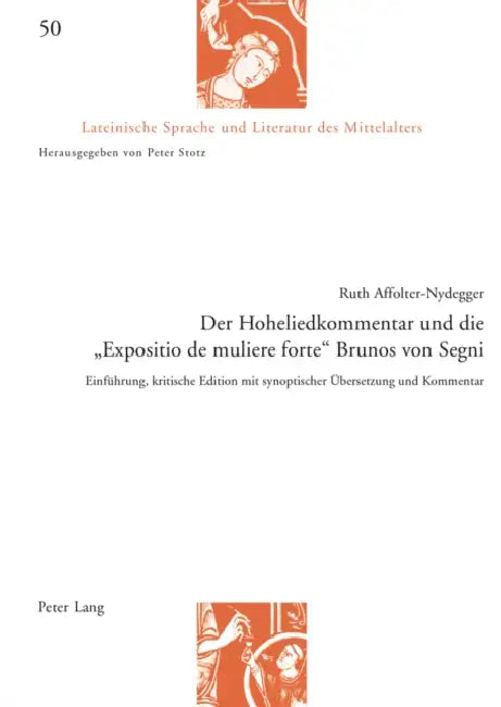 Der Hoheliedkommentar Und Die «Expositio de Muliere Forte» Brunos Von Segni: Einfuehrung, Kritische Edition Mit Synoptischer Uebersetzung Und Kommenta by Peter Stotz, Alf Önnerfors, Ruth Affolter-Nydegger