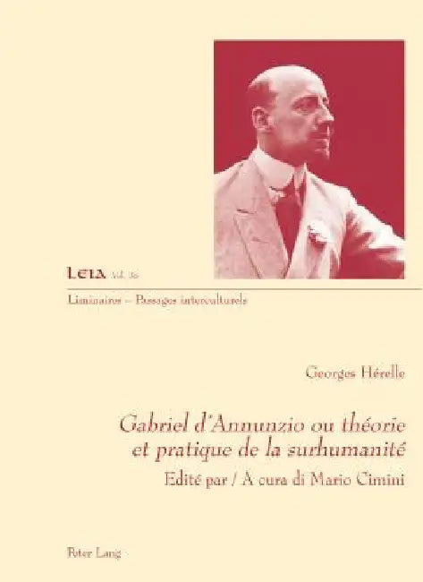 Gabriel d'Annunzio ou théorie et pratique de la surhumanité: Edité par A cura di Mario Cimini by Mario Cimini