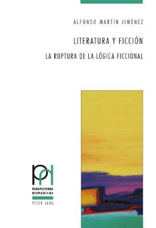 Literatura y ficción: La ruptura de la lógica ficcional by Peter Fröhlicher, Georges Güntert, Itziar López Guil