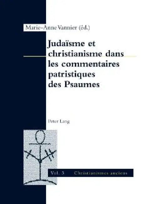 Judaïsme et christianisme dans les commentaires patristiques des Psaumes by Marie-Anne Vannier