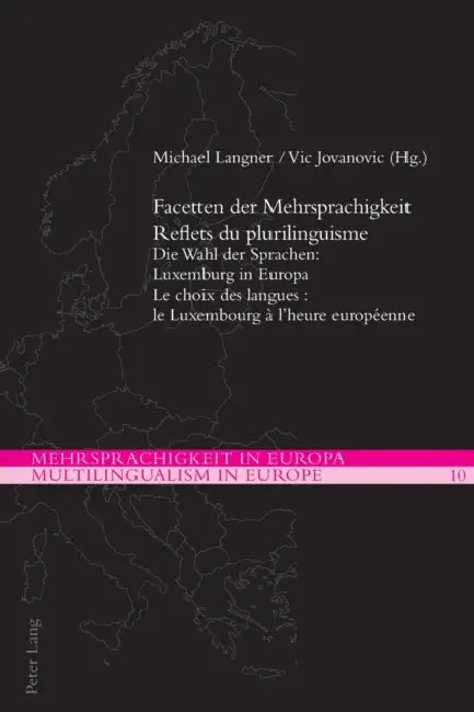 Facetten der Mehrsprachigkeit / Reflets du plurilinguisme: Die Wahl der Sprachen: Luxemburg in Europa / Le choix des langues: le Luxembourg à l'heure by Demeter Michael Ikonomu, Ernst Kretschmer, Gérald Schlemminger