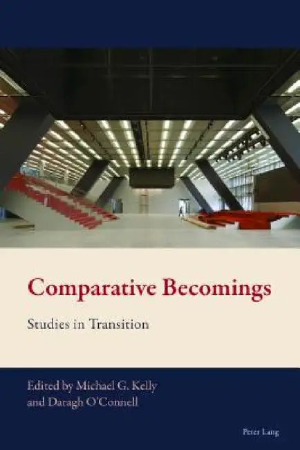Comparative Becomings: Studies in Transition by Florian Mussgnug, Michael G. Kelly, Daragh O'Connell