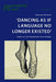 'Dancing As If Language No Longer Existed': Dance in Contemporary Irish Drama by Eamon Maher, Katarzyna Ojrzynska