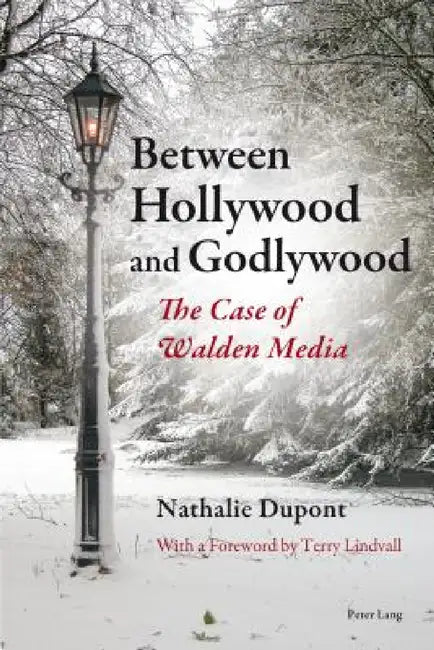 Between Hollywood and Godlywood: The Case of Walden Media by Nathalie DuPont