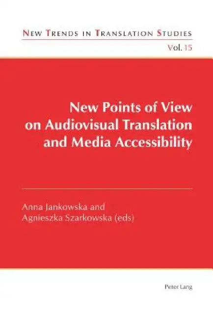 New Points of View on Audiovisual Translation and Media Accessibility by Jorge Díaz Cintas, Anna Jankowska, Agnieszka Szarkowska