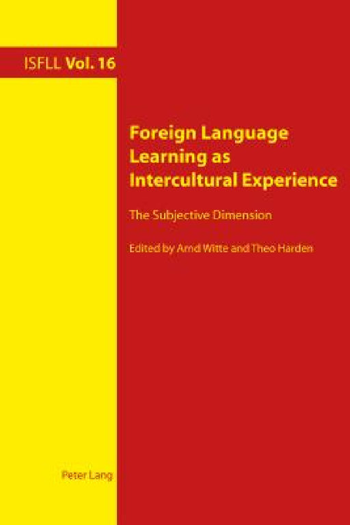 Foreign Language Learning as Intercultural Experience: The Subjective Dimension by Theo Harden, Arnd Witte, Arnd Witte