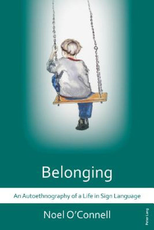 Belonging: An Autoethnography of a Life in Sign Language by Noel O'Connell
