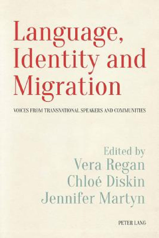 Language, Identity and Migration: Voices from Transnational Speakers and Communities by Vera Regan, Vera Regan, Chloé Diskin