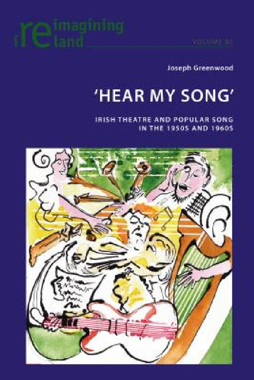 'Hear My Song': Irish Theatre and Popular Song in the 1950s and 1960s by Eamon Maher, Joseph Greenwood