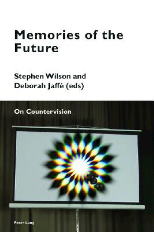 Memories of the Future: On Countervision by Katia Pizzi, Stephen Wilson, Deborah Jaffé