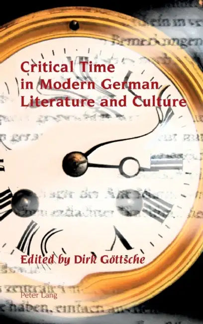 Critical Time in Modern German Literature and Culture by Robert Vilain, Dirk Göttsche