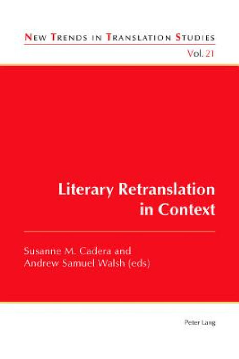 Literary Retranslation in Context by Jorge Díaz Cintas, Susanne M. Cadera, Andrew Samuel Walsh