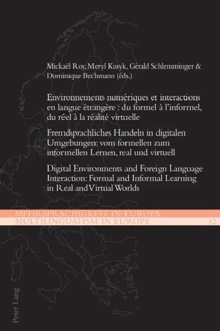 Environnements numériques et interactions en langue étrangère: du formel à l'informel, du réel à la réalité virtuelle: Fremdsprachliches Handeln in di by Demeter Michael Ikonomu, Ernst Kretschmer, Gérald Schlemminger