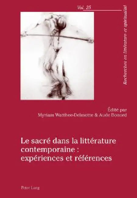 Le sacré dans la littérature contemporaine: expériences et références by Myriam Watthee-Delmotte
