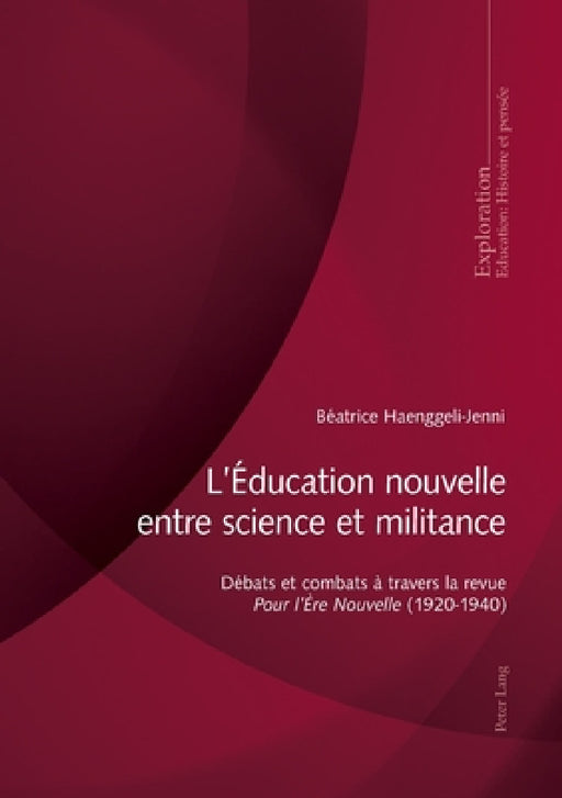L'Éducation nouvelle entre science et militance: Débats et combats à travers la revue Pour l'Ère Nouvelle (1920-1940) by Rita Hofstetter, Bernard Schneuwly, Bernard Wentzel