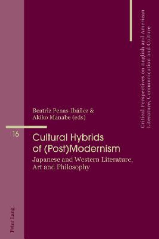 Cultural Hybrids of (Post)Modernism: Japanese and Western Literature, Art and Philosophy by Beatriz Penas-Ibáñez, María José Álvarez-Faedo, Beatriz Penas-Ibáñez