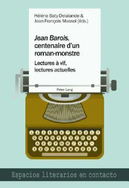 «Jean Barois», centenaire d'un roman-monstre: Lectures à vif, lectures actuelles by Hélène Baty-Delalande