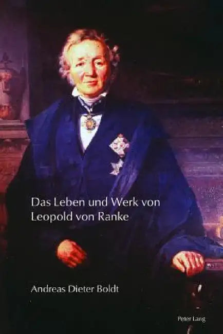 Das Leben Und Werk Von Leopold Von Ranke by Andreas Dieter Boldt