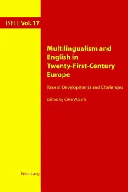 Multilingualism and English in Twenty-First-Century Europe; Recent Developments and Challenges by Clive W. Earls