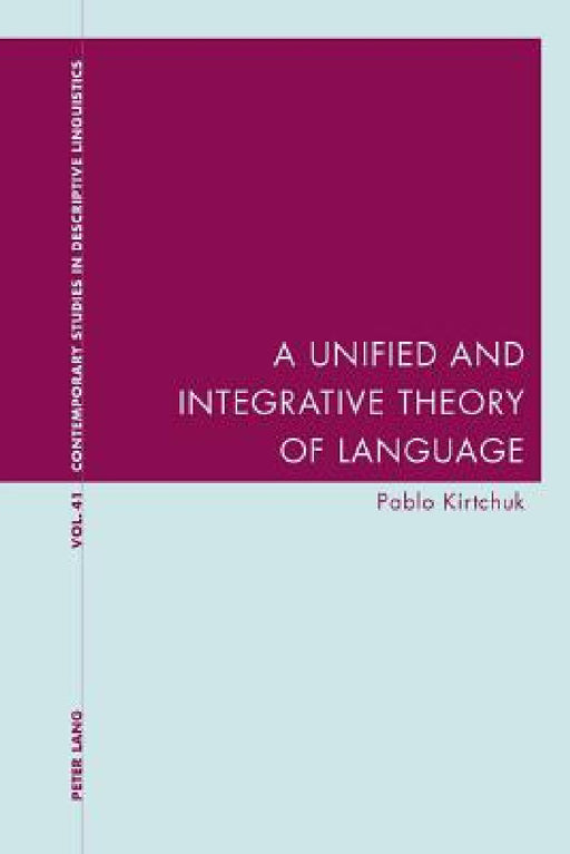 A Unified and Integrative Theory of Language by Graeme Davis, Karl Bernhardt, Pablo Kirtchuk