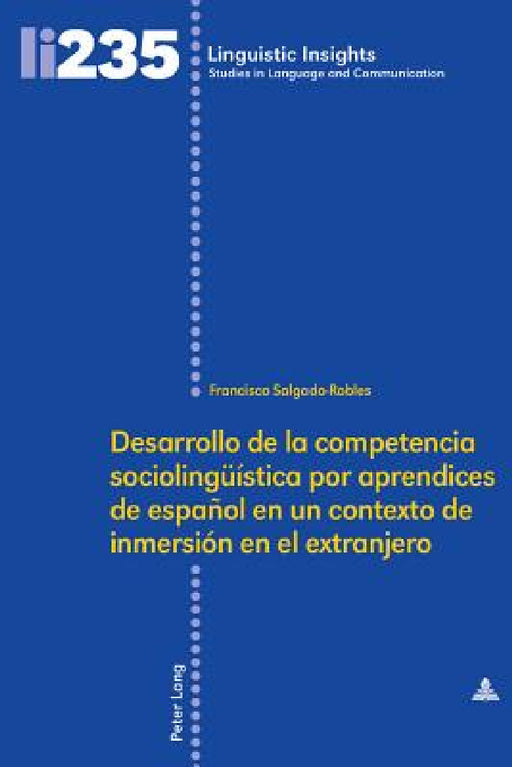Desarrollo de la Competencia Sociolingueística Por Aprendices de Español En Un Contexto de Inmersión En El Extranjero by Maurizio Gotti, Francisco Salgado-Robles