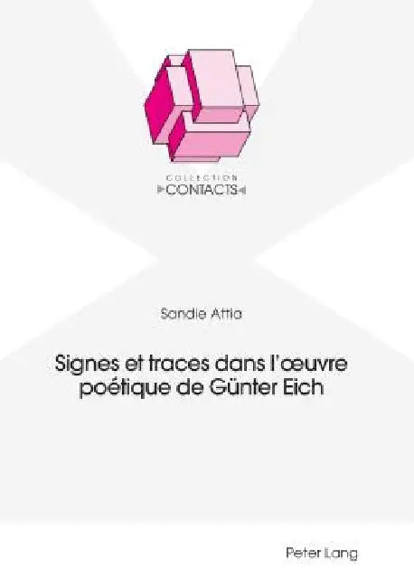 Signes et traces dans l'oeuvre poétique de Günter Eich by Sandie Attia
