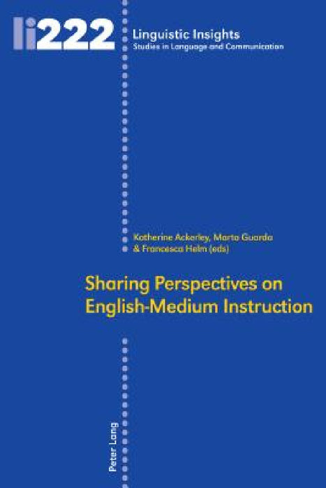 Sharing Perspectives on English-Medium Instruction by Maurizio Gotti, Katherine Ackerley, Marta Guarda