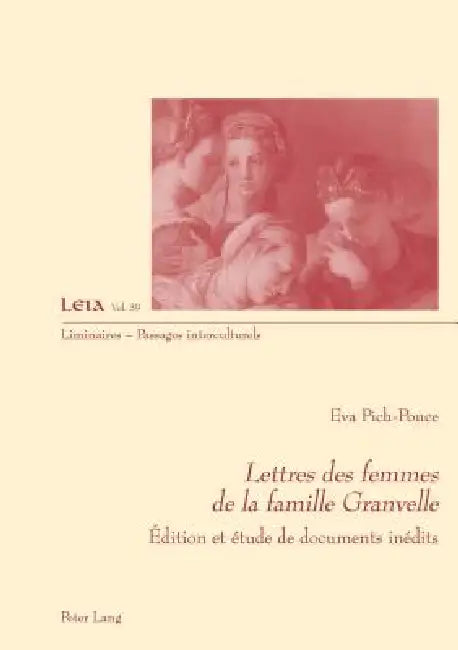 Lettres des femmes de la famille Granvelle: Édition et étude de documents inédits by Eva Pich-Ponce