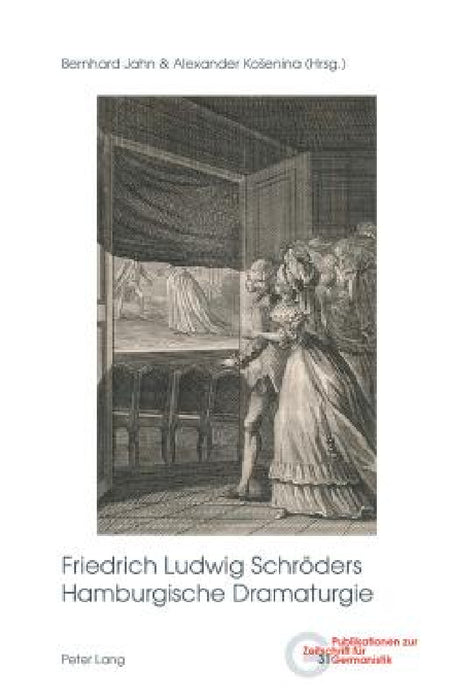 Friedrich Ludwig Schroeders Hamburgische Dramaturgie by Brigitte Peters, Bernhard Jahn, Alexander Kosenina