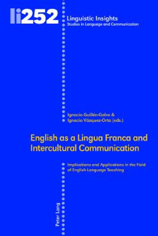 English as a Lingua Franca and Intercultural Communication: Implications and Applications in the Field of English Language Teaching by Maurizio Gotti, Ignacio Guillén-Galve, Ignacio Vázquez-Orta