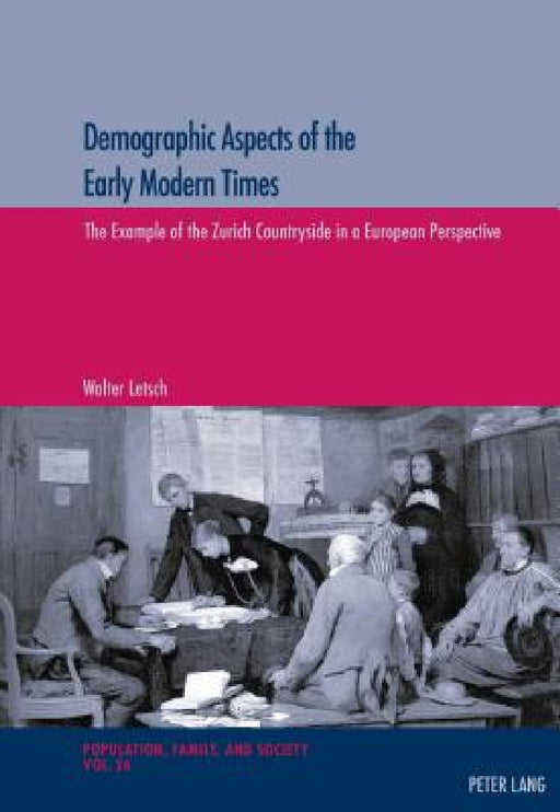 Demographic Aspects of the Early Modern Times: The Example of the Zurich Countryside in a European Perspective by Michel Oris, Walter Letsch