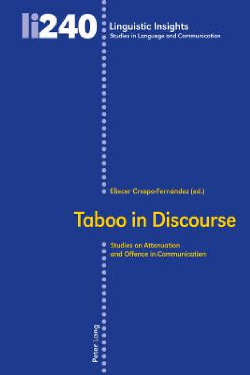 Taboo in Discourse: Studies on Attenuation and Offence in Communication by Maurizio Gotti, Eliecer Crespo-Fernández