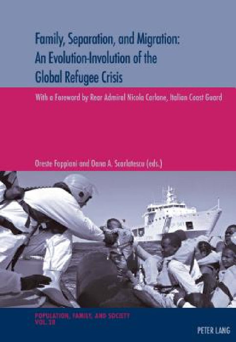 Family, Separation and Migration: An Evolution-Involution of the Global Refugee Crisis by Michel Oris, Oreste Foppiani, Oana Scarlatescu