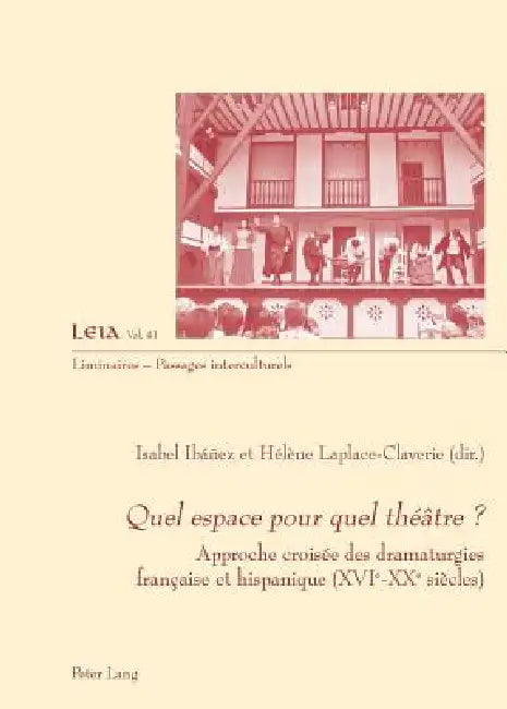 Quel espace pour quel théâtre ?: Approche croisée des dramaturgies française et hispanique (XVIe-XXe siècles) by Isabel Ibáñez