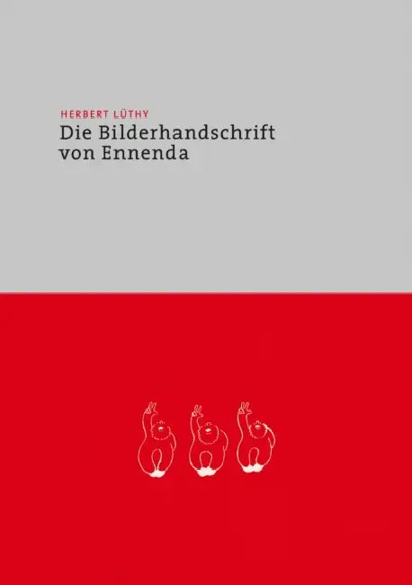 Herbert Luethy - Die Bilderhandschrift Von Ennenda by Christoph Lüthy, Franz König